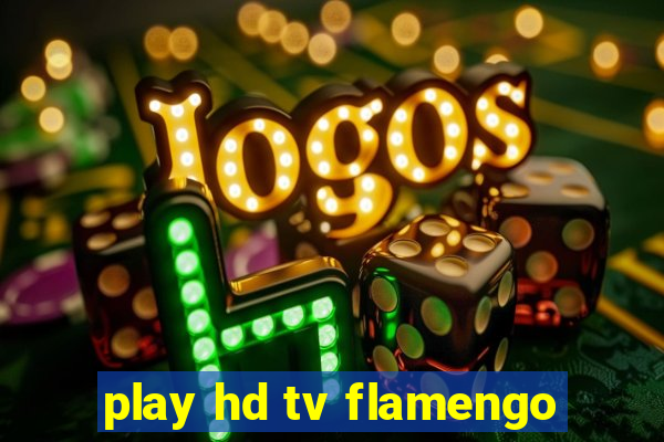 play hd tv flamengo